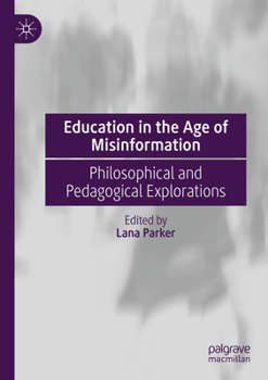 Paperback Education in the Age of Misinformation: Philosophical and Pedagogical Explorations Book