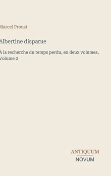 Albertine disparue: À la recherche du temps perdu, en deux volumes, Volume 2 (French Edition)