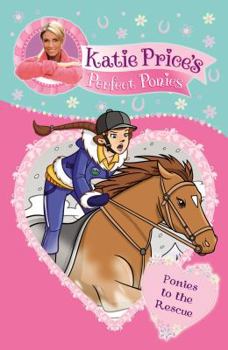 Katie Price's Perfect Ponies: Ponies to the Rescue (My Perfect Pony) - Book #6 of the Perfect Ponies