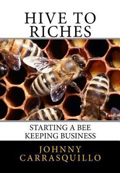 Paperback Hive to Riches: Starting a beekeeping business Book