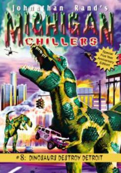 Dinosaurs Destroy Detroit (Michigan Chillers) - Book #8 of the Michigan Chillers