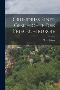 Paperback Grundriss Einer Geschichte Der Kriegschirurgie [German] Book