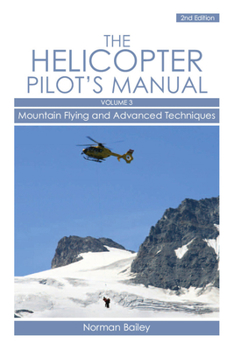 Paperback Helicopter Pilot's Manual: Mountain Flying and Advanced Techniques Volume 3 Book