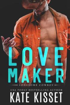 Love Maker - Book #2 of the Lonesome Cowboy