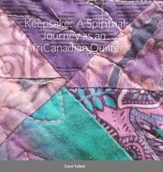 Hardcover Keepsake: A Spiritual Journey as an AfriCanadian Quilter Book