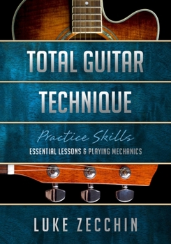 Paperback Total Guitar Technique: Essential Lessons & Playing Mechanics Book