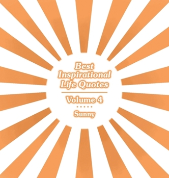 Best Inspirational Life Quotes: Volume 4