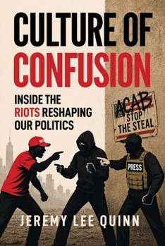 Culture of Confusion: Inside the Riots Reshaping Our Politics