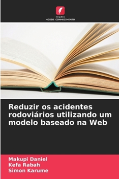 Paperback Reduzir os acidentes rodoviários utilizando um modelo baseado na Web [Portuguese] Book