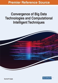 Convergence of Big Data Technologies and Computational Intelligent Techniques