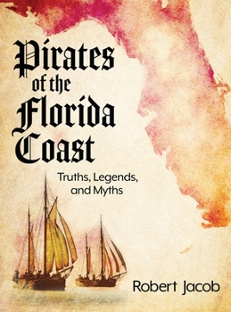 Hardcover Pirates of the Florida Coast: Truths, Legends, and Myths Book