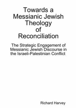 Paperback Towards a Messianic Jewish Theology of Reconciliation Book