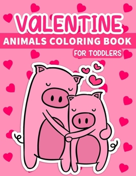 Paperback Valentine Animals Coloring Book For Toddlers: 29 Coloring Pages for everyone Ages 3-12 Book