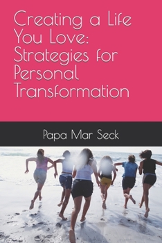 Paperback Creating a Life You Love: Strategies for Personal Transformation Book