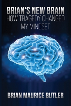 Paperback Brian's New Brain: How Tragedy Changed My Mindset Book