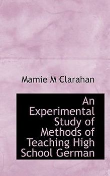 Paperback An Experimental Study of Methods of Teaching High School German Book