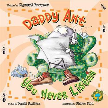 Bug's Eye View Board Book: Daddy Ant, You Never Listen! - Book  of the Bug's Eye View