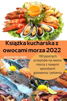 Paperback Książka kucharska z owocami morza 2022 [Polish] Book