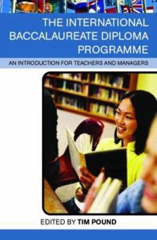 Paperback The International Baccalaureate Diploma Programme: An Introduction for Teachers and Managers Book