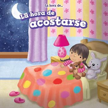 Library Binding La Hora de Acostarse (Bedtime) = Bedtime [Spanish] Book