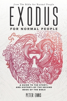 Paperback Exodus for Normal People: A Guide to the Story-and History-of the Second Book of the Bible Book
