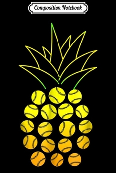 Composition Notebook: Pineapple Softball Pineapple Lover Softball Lover Journal/Notebook Blank Lined Ruled 6x9 100 Pages