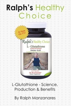 Hardcover Ralph's Healthy Choice: L-Glutathione - Science, Production & Benefits Volume 1 Book