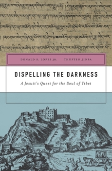 Hardcover Dispelling the Darkness: A Jesuit's Quest for the Soul of Tibet Book