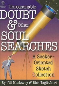 Unreasonable Doubt & Other Soul Searches: A Seeker-Oriented Sketch Collection