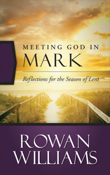 Paperback Meeting God in Mark: Reflections for the Season of Lent Book