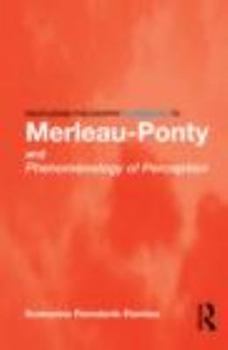 Routledge Philosophy Guidebook to Merleau-Ponty and Phenomenology of Perception (Routledge Philosophy Guidebooks)