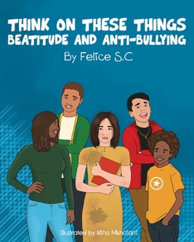 Paperback Think On These Things Beatitudes and Anti-Bullying Book