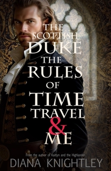 Paperback The Scottish Duke, the Rules of Time Travel, and Me Book