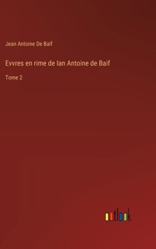 Hardcover Evvres en rime de Ian Antoine de Baif: Tome 2 [French] Book
