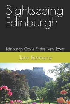 Paperback Sightseeing Edinburgh: Edinburgh Castle & the New Town Book