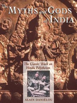 Paperback The Myths and Gods of India: The Classic Work on Hindu Polytheism from the Princeton Bollingen Series Book