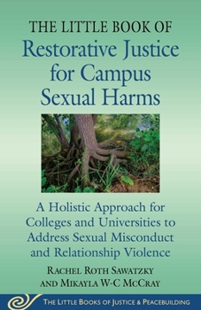 Paperback The Little Book of Restorative Justice for Campus Sexual Harms: A Holistic Approach for Colleges and Universities to Address Sexual Misconduct and Rel Book