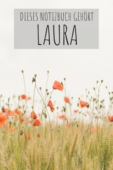 Dieses Notizbuch Gehört Laura: Notebook Notizbuch College Liniert Journal Linien Din A5 120 Seiten I Schulheft I Skizzenbuch I Tagebuch I ... Name I Blumen I Bunt I Laura (German Edition)