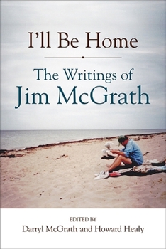 Paperback I'll Be Home: The Writings of Jim McGrath Book