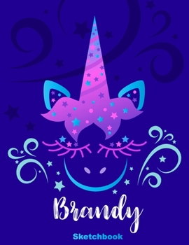 Brandy Sketchbook: Pink Unicorn Personalized First Name Sketch Book for Drawing, Sketching, Journaling, Doodling and Making Notes. Cute and Trendy, ... Kids, Teens, Children. Art Hobby Diary