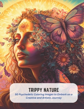 Paperback Trippy Nature: 50 Psychedelic Coloring Images to Embark on a Creative and Artistic Journey Book