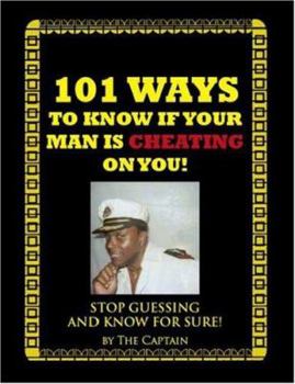 Paperback 101 Ways to Know If Your Man Is Cheating on You!: Stop Guessing and Know for Sure! Book