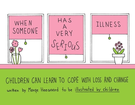 Paperback When Someone Has a Very Serious Illness: Children Can Learn to Cope with Loss and Change Book