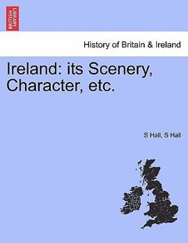 Ireland: Its Scenery, Character etc.; Volume 3 - Book #3 of the Ireland: Its Scenery, Character and History