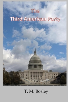 Paperback The Third American Party: A New Political Option for the United States Book