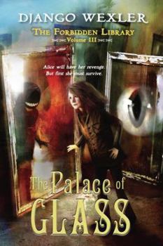 The Palace of Glass - Book #3 of the Forbidden Library