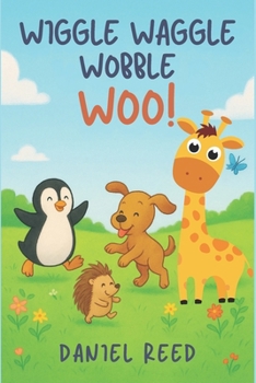 Paperback Wiggle Waggle Wobble Woo: A Silly Animal Adventure About Balance and Fun Book