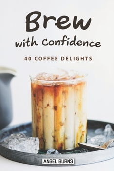 Paperback Brew with Confidence: 40 Coffee Delights Book