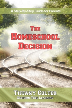 Paperback The Homeschool Decision: A Step-By-Step Guide for Parents Book