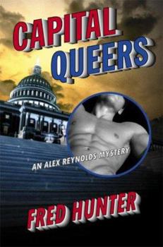 Capital Queers : An Alex Reynolds Mystery - Book #3 of the Alex Reynolds
